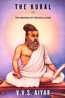 The Kural or The Maxims of Tiruvalluvar - V V S Aiyar