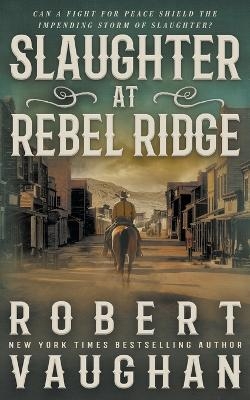Slaughter at Rebel Ridge - Robert Vaughan