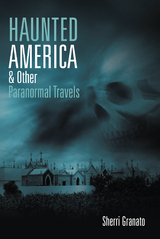 Haunted America & Other Paranormal Travels -  Sherri Granato