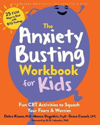 The Anxiety Busting Workbook for Kids - Debra Kissen, Eli R. Lebowitz, Grace Cusack, Meena Dugatkin