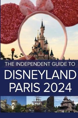 The Independent Guide to Disneyland Paris 2024 - G Costa