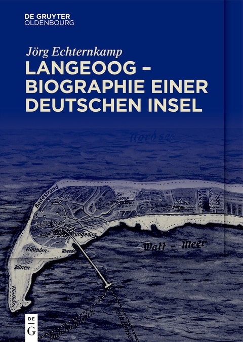 Langeoog – Biographie einer deutschen Insel - Jörg Echternkamp