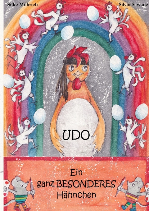 Udo - Ein ganz besonderes Hähnchen - Silvia Sawade, Silke Mohrich