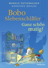 Bobo Siebenschläfer: Ganz schön mutig! - Markus Osterwalder, Dorothée Böhlke