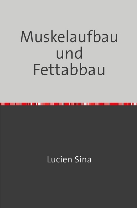 Muskelaufbau und Fettabbau - Lucien Sina