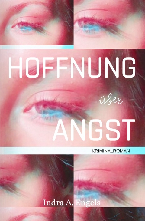 Hoffnung über Angst - Indra Engels