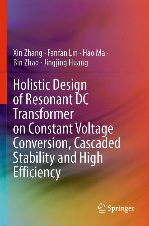 Holistic Design of Resonant DC Transformer on Constant Voltage Conversion, Cascaded Stability and High Efficiency - Xin Zhang, Fanfan Lin, Hao Ma, Bin Zhao, Jingjing Huang