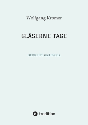 GLÄSERNE TAGE - Wolfgang Kromer