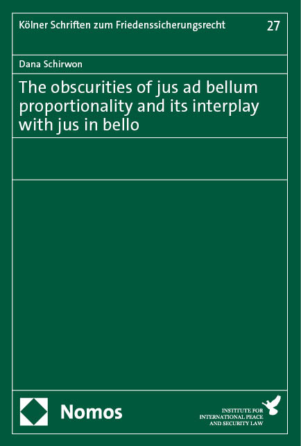 The obscurities of jus ad bellum proportionality and its interplay with jus in bello - Dana Schirwon