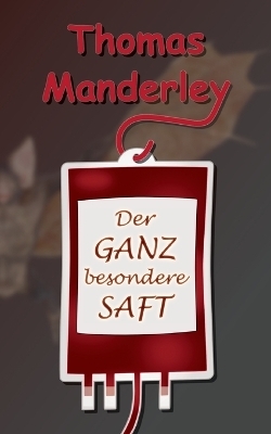 Der ganz besondere Saft - Thomas Manderley