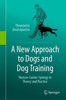 A New Approach to Dogs and Dog Training - Theovoulos Koutsopoulos