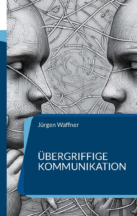 Übergriffige Kommunikation - Jürgen Waffner