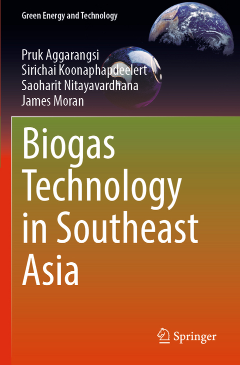 Biogas Technology in Southeast Asia - Pruk Aggarangsi, Sirichai Koonaphapdeelert, Saoharit Nitayavardhana, James Moran