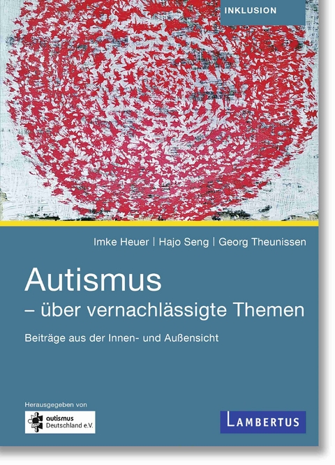 Autismus - über vernachlässigte Themen - Imke Heuer, Hajo Seng, Georg Theunissen