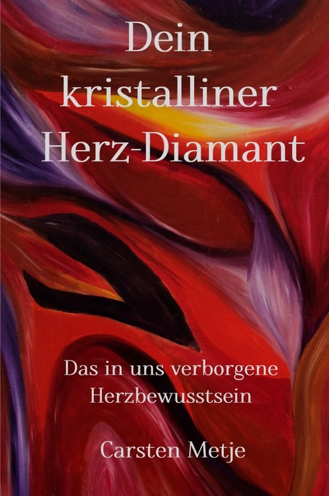 Dein kristalliner Herz-Diamant - Carsten Metje