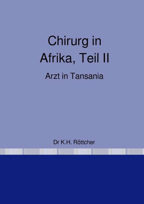 Chirurg in Afrika - Karl Hans Dr Röttcher