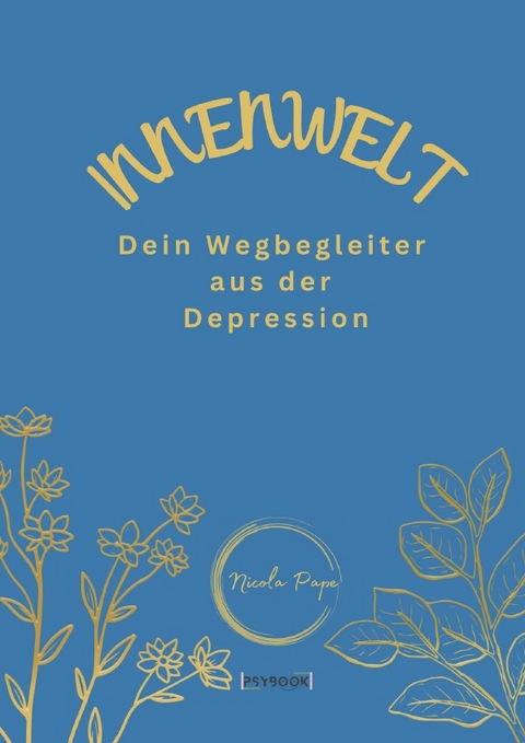 Innenwelt: Dein Wegbegleiter aus der Depression - Nicola Pape