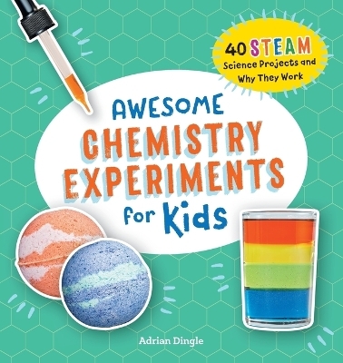 Awesome Chemistry Experiments for Kids - Adrian Dingle