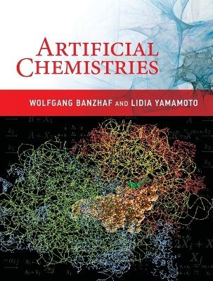 Artificial Chemistries - Wolfgang Banzhaf, Lidia Yamamoto