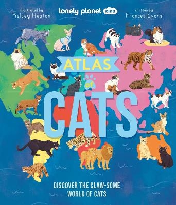 Lonely Planet Kids Atlas of Cats -  Lonely Planet, Frances Evans