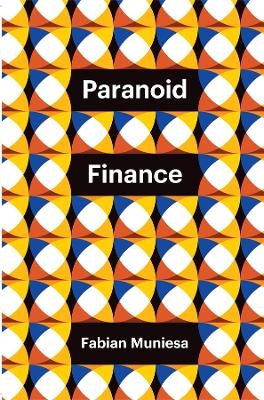Paranoid Finance - Fabian Muniesa