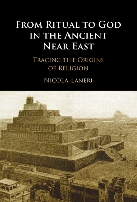 From Ritual to God in the Ancient Near East - Nicola Laneri