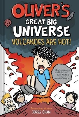Oliver's Great Big Universe: Volcanoes Are Hot! (Oliver's Great Big Universe #2) - Jorge Cham