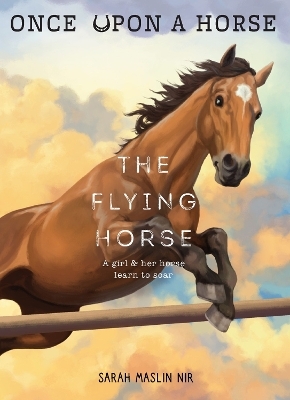 The Flying Horse (Once Upon a Horse #1) - Sarah Maslin Nir