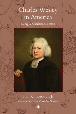 Charles Wesley in America - S.T. Kimbrough