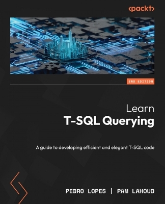 Learn T-SQL Querying - Pedro Lopes, Pam Lahoud