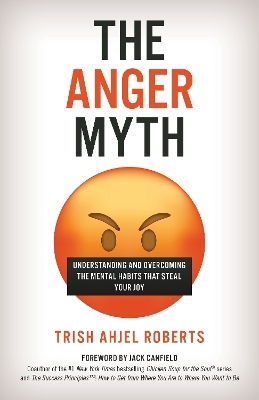 The Anger Myth - Trish Ahjel Roberts