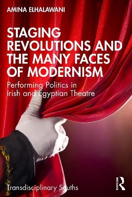 Staging Revolutions and the Many Faces of Modernism - Amina ElHalawani