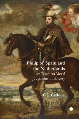 Philip of Spain and the Netherlands - C.J. Cadoux