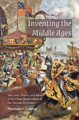 Inventing the Middle Ages - Norman F. Cantor