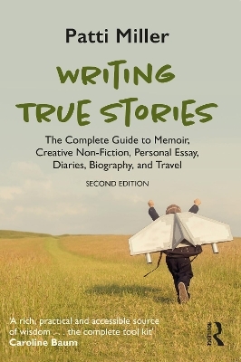 Writing True Stories - Patti Miller