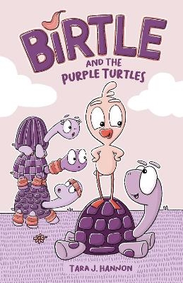 Birtle and the Purple Turtles - Tara J. Hannon