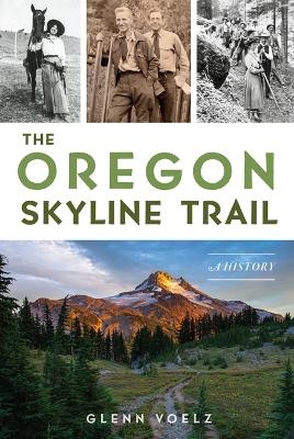 The Oregon Skyline Trail - Glenn Voelz