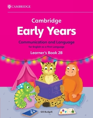 Cambridge Early Years Communication and Language for English as a First Language Learner's Book 2B - Gill Budgell