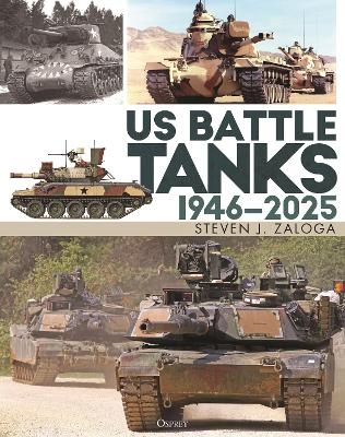 US Battle Tanks 1946–2025 - Steven J. Zaloga