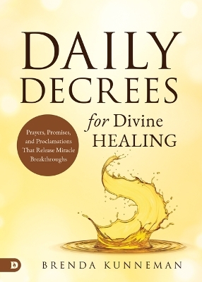 Daily Decrees for Divine Healing - Brenda Kunneman