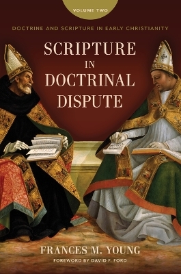 Scripture in Doctrinal Dispute - Frances M Young