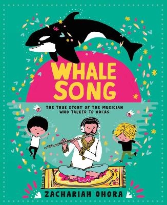 Whalesong: The True Story of the Musician Who Talked to Orca - Zachariah OHora