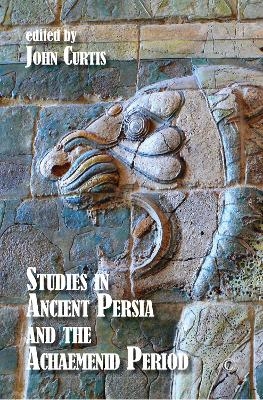 Studies in Ancient Persia and the Achaemenid Period HB - John Curtis