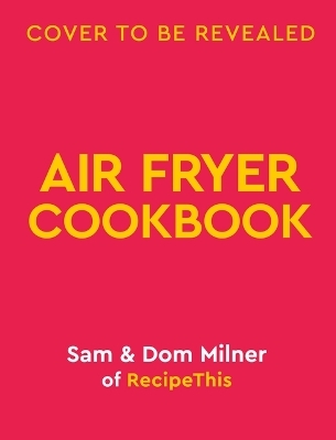 Air Fryer Easy Everyday - Sam Milner, Dom Milner