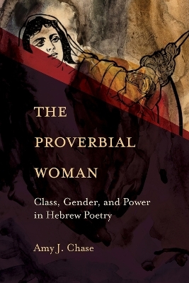 The Proverbial Woman - Amy J. Chase