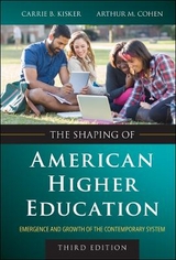 The Shaping of American Higher Education - Kisker, Carrie B.; Cohen, Arthur M.