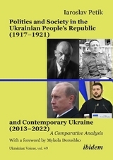 Politics and Society in the Ukrainian People’s Republic (1917–1921) and Contemporary Ukraine (2013–2022) - Iaroslav Petik