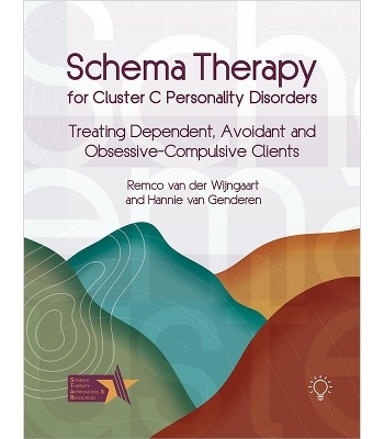 Schema Therapy for Cluster C Personality Disorders - Remco van der Wijngaart, Hannie Van Genderen