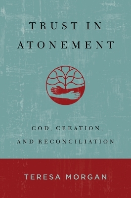 Trust in Atonement - Teresa Morgan