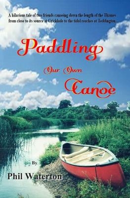 Paddling Our Own Canoe - Phil Waterton